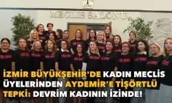 İzmir Büyükşehir'de kadın meclis üyelerinden Aydemir’e tişörtlü tepki: Devrim kadının izinde!