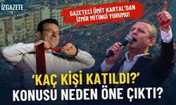 Gazeteci Ümit Kartal, İzmir mitingini yorumladı