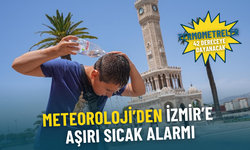 Meteoroloji’den İzmir’e aşırı sıcak alarmı: Termometreler 42 dereceye dayanacak, serinlik pazar yağmuruyla gelecek