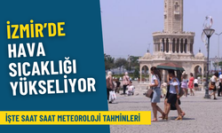 İzmir’de hava sıcaklığı yükseliyor: İşte saat saat Meteoroloji tahminleri, planlarınızı buna göre yapın