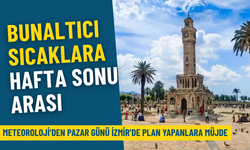 Meteoroloji’den pazar günü İzmir’de plan yapanlara müjde: Bunaltıcı sıcaklara hafta sonu arası