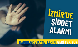 İzmir'de ev içi şiddet alarmı: Kadınlar şikayetlerini geri çekiyor