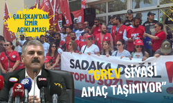 Genel-İş Başkanı Çalışkan’dan İzmir açıklaması: Grev siyasi amaç taşımıyor