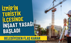 Belediyeden flaş karar: İzmir’in turistik ilçesinde yaz boyu inşaat yasağı resmen başladı