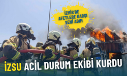 İzmir’de afetlere karşı kritik adım: İZSU acil durum ekibi kurdu