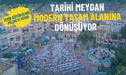 İzmir Büyükşehir müjdeyi verdi: Tarihi meydan modern yaşam alanına dönüşüyor