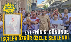 Eylemin 5. gününde işçiler Özgür Özel’e seslendi: İzmir’de işçi kıyımı var, sesimizi duyun