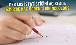 MEB, LGS istatistiğini açıkladı: İzmir’de kaç öğrenci birinci oldu?