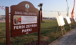 Ferdi Zeyrek’in ismi Dikili’deki yeni yaşam alanında ölümsüzleşti