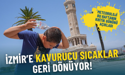 İzmir’e kavurucu sıcaklar geri dönüyor: Meteoroloji bu haftanın kritik gününü açıkladı