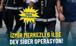 İzmir merkezli 6 ilde dev siber operasyon: 1 milyar TL'lik vurgun ortaya çıkarıldı