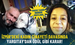 İzmir’deki kadın cinayeti davasında Yargıtay’dan ödül gibi karar: Haksız tahrik indirimi onaylandı