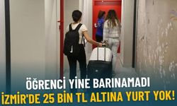 İzmir'de 25 bin TL altına yurt yok!