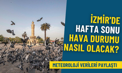 İzmir'de hafta sonu hava durumu nasıl olacak? Meteoroloji verileri paylaştı