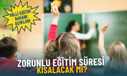 Zorunlu eğitim süresi kısalacak mı? Milli Eğitim Bakanı açıkladı