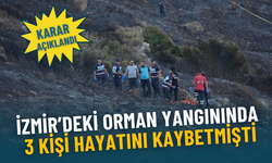 İzmir’deki orman yangınında 3 kişi hayatını kaybetmişti: Karar açıklandı