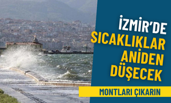 Meteoroloji açıkladı, İzmir’de sıcaklıklar aniden düşecek: Montları çıkarın