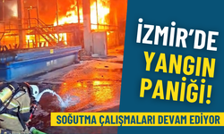 İzmir’de yangın paniği: Soğutma çalışmaları devam ediyor