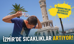 Meteoroloji İzmir’de sıcaklıkların artacağını duyurdu: Termometreler 38 dereceyi gösterecek