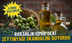 Bakanlık İzmir’deki zeytinyağı skandalını duyurdu: 3 firma ifşa edildi