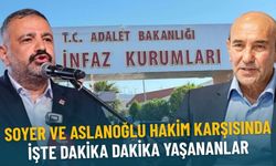 Soyer ve Aslanoğlu hakim karşısında: İşte dakika dakika gelişmeler