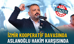 İzmir kooperatif davasında Şenol Aslanoğlu hakim karşısında