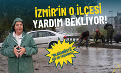 İzmir’in o ilçesi yardım bekliyor: Olağanüstü bir an yaşıyoruz