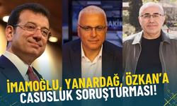 Ekrem İmamoğlu, Necati Özkan ve Merdan Yanardağ'a casusluk soruşturması!