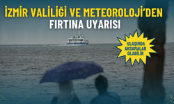 İzmir Valiliği ve Meteoroloji’den fırtına uyarısı: Ulaşımda aksamalar olabilir
