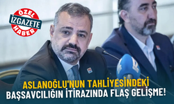 Aslanoğlu'nun tahliyesindeki Başsavcılığın itirazında flaş gelişme