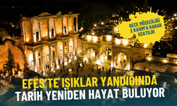 Efes’te ışıklar yandığında tarih yeniden hayat buluyor: Gece müzeciliği 2 Kasım’a kadar uzatıldı