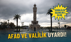 İzmirliler hazırlıklı olun! AFAD ve Valilik uyardı