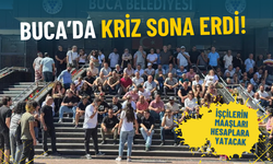 Buca’da kriz sona erdi: İşçilerin maaşları hesaplara yatacak
