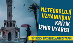Meteoroloji uzmanından kritik İzmir uyarısı: O günü işaret etti, şimdiden hazırlıklarınızı yapın