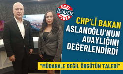 CHP İzmir İl Kongresi öncesi Bakan, Aslanoğlu’nun adaylığını değerlendirdi: Müdahale değil, örgütün talebi