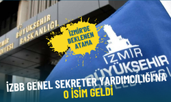 İzmir'de beklenen atama: İzBB Genel Sekreter Yardımcılığı'na o isim geldi