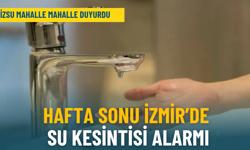 İZSU'dan 5 ilçeye hafta sonu uyarısı: İzmirliler kovaları hazırlayın