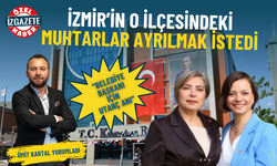 İzmir’in o ilçesindeki muhtarlar ayrılmak istedi: Bir belediye başkanı için utanç anı