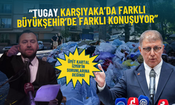 Ümit Kartal İzmir’in sorunlarına değindi: Tugay Karşıyaka’da farklı Büyükşehir’de farklı konuşuyor