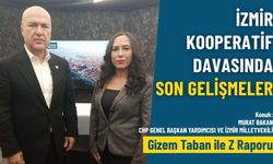 İzmir kooperatif davasında son gelişmeler – Gizem Taban ile Z Raporu