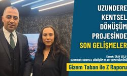 Uzundere Kentsel Dönüşüm Projesinde Son Gelişmeler/ Eray Uslu - Gizem Taban ile Z Raporu