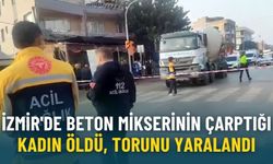İzmir'de beton mikserinin çarptığı kadın öldü, torunu yaralandı