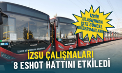 İZSU çalışmaları 8 ESHOT hattını etkiledi: İzmir ulaşımında işte güncel güzergahları