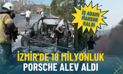 İzmir’de 18 milyonluk Porsche alev aldı: Araç kendini kilitledi, iş adamı mahsur kaldı