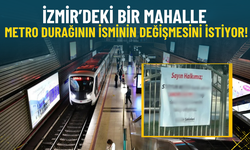 İzmir’de metro tartışması: O mahalle durağın isminin değişmesini istiyor