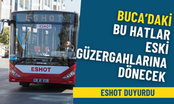 ESHOT duyurdu: İZSU çalışmaları tamamlanıyor, Buca’daki bu hatlar eski güzergahlarına dönecek
