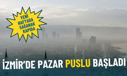 İzmir’de pazar puslu başladı: Meteoroloji duyurdu, yeni haftada sağanak kapıda