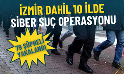 İzmir’den Van’a 10 ilde siber suç operasyonu: 79 şüpheli yakalandı