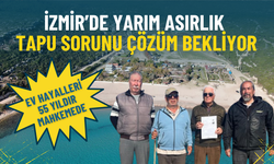 İzmir’de yarım asırlık tapu sorunu çözüm bekliyor: Ev hayalleri 55 yıldır mahkemede