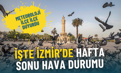 Meteoroloji ilçe ilçe duyurdu: İşte İzmir’in hafta sonu hava durumu